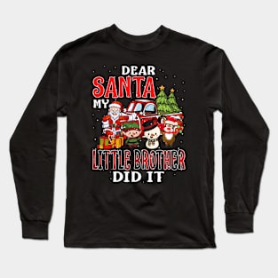 Dear Santa My Little Brother Did It Funny Long Sleeve T-Shirt